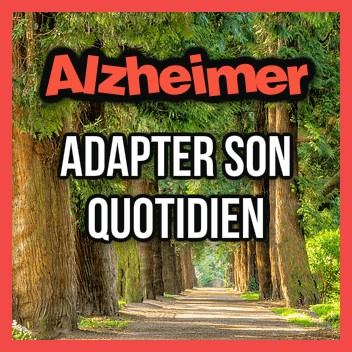 alzheimer quotidien astuce